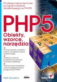 PHP5 Obiekty, wzorce, narzędzia - Matt Zandstra