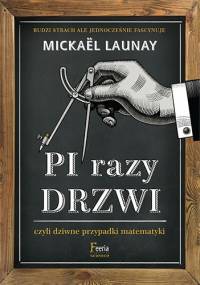 Pi razy drzwi, czyli dziwne przypadki matematyki - Mickaël Launay