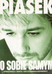 Piasek - Andrzej Piaseczny o sobie samym - Andrzej Piaseczny