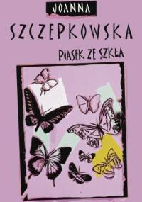Piasek ze szkła - Joanna Szczepkowska