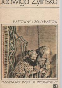 Piastówny i żony Piastów - Jadwiga Żylińska