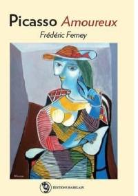 Picasso amoureux - Frédéric Ferney