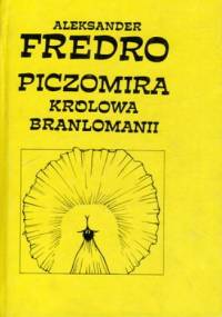 PICZOMIRA - KRÓLOWA BRANLOMANII - Aleksander Fredro