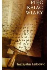 Pięć ksiąg wiary - Jeszajahu Leibowic