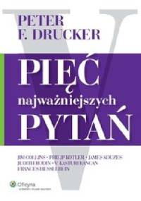 Pięć najważniejszych pytań - Peter F. Drucker