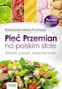 Pięć Przemian na polskim stole - Katarzyna Maria Puchacz
