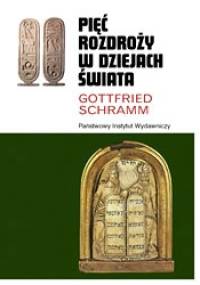 Pięć rozdroży w dziejach świata - Gottfried Schramm