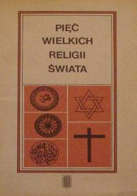 Pięć wielkich religii świata - red. Emma Brunner-Traut