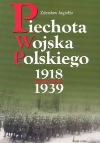 Piechota Wojska Polskiego 1918-1939 - Zdzisław Jagiełło