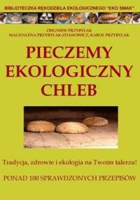 Pieczemy ekologiczny chleb w domu - Zbigniew Przybylak