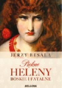Piękne Heleny Boskie i fatalne - Jerzy Besala