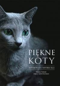 Piękne koty. Ilustrowana historia ras - Tamsin Pickeral