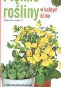 Piękne rośliny w każdym domu - Małgorzata Augustyn