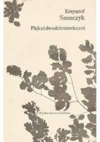 Piękni dwudziestowieczni - Krzysztof Smoczyk