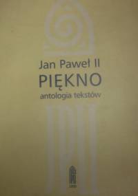 Piękno : antologia tekstów - Jan Paweł II