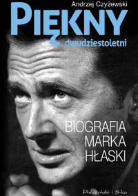 Piękny dwudziestoletni. Biografia Marka Hłaski - Andrzej Czyżewski