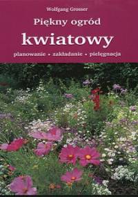 Piękny ogród kwiatowy - Wolfgang Grosser