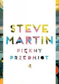 Piękny przedmiot - Steve Martin