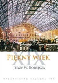 Piękny wiek XIX - Jerzy Wojciech Borejsza