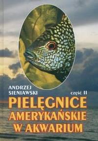 Pielęgnice amerykańskie w akwarium. Część 2 - Andrzej Sieniawski