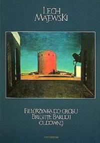 Pielgrzymka do grobu Brigitte Bardot Cudownej - Lech Majewski