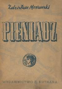 Pieniądz. Romantyczne przygody waluty - Zdzisław Morawski