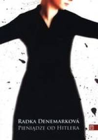 Pieniądze od Hitlera - Radka Denemarková