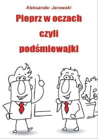 Pieprz w oczach czyli podśmiewajki - Aleksander Janowski