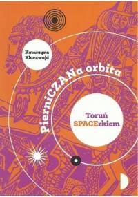 PierniCZANa orbita - Katarzyna Kluczwajd