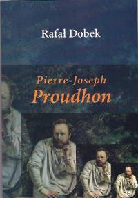 Pierre-Joseph Proudhon - Rafał Dobek