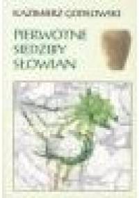 Pierwotne siedziby Słowian - Kazimierz Godłowski, Michał Parczewski