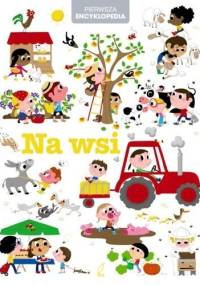 Pierwsza encyklopedia. Na wsi - praca zbiorowa