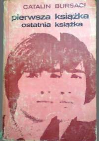 Pierwsza książka, ostatnia książka - Catalin Bursaci