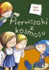 Pierwszaki z kosmosu - Rafał Witek