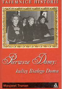 Pierwsze damy : kulisy Białego Domu - Margaret Truman