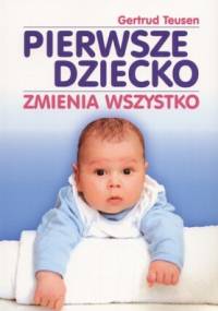 Pierwsze dziecko zmienia wszystko - Gertrud Teusen