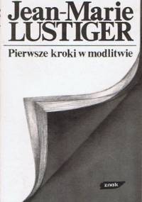 Pierwsze kroki w modlitwie - Jean-Marie Lustiger
