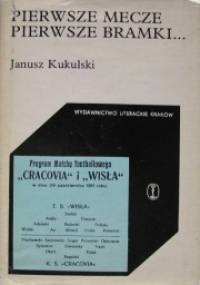 Pierwsze mecze, pierwsze bramki - Janusz Kukulski