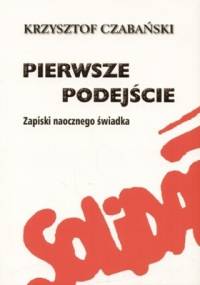 Pierwsze podejście. zapiski naocznego świadka - Krzysztof Czabański