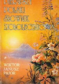 Pierwszy polski słownik ziołolecznictwa - Wiktor Janusz Pajor