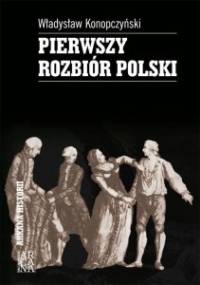 Pierwszy rozbiór Polski - Władysław Konopczyński
