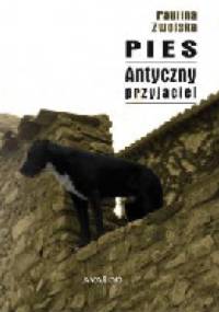 Pies. Antyczny przyjaciel - Paulina Zwolska