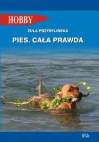Pies. Cała prawda - Zula Przybylińska