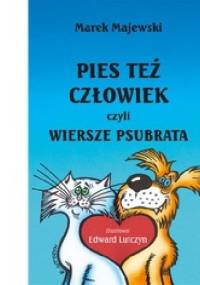 Pies też człowiek, czyli wiersze psubrata - Marek Majewski