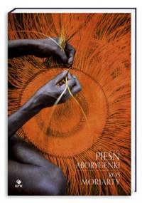 Pieśń Aborygenki. Podróż w głąb duszy Australii - Ros Moriarty