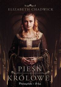 Pieśń królowej - Elizabeth Chadwick