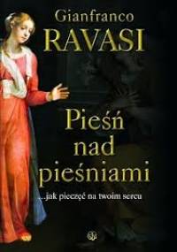 Pieśń nad pieśniami... jak pieczęć na twoim sercu - Gianfranco Ravasi