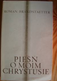 Pieśń o moim Chrystusie - Roman Brandstaetter