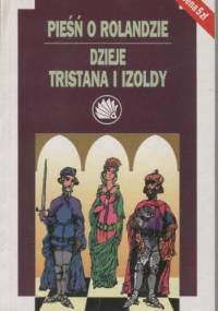 Pieśń o Rolandzie. Dzieje Tristana i Izoldy - autor nieznany