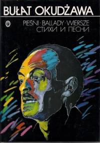 Pieśni. Ballady. Wiersze - Bułat Okudżawa